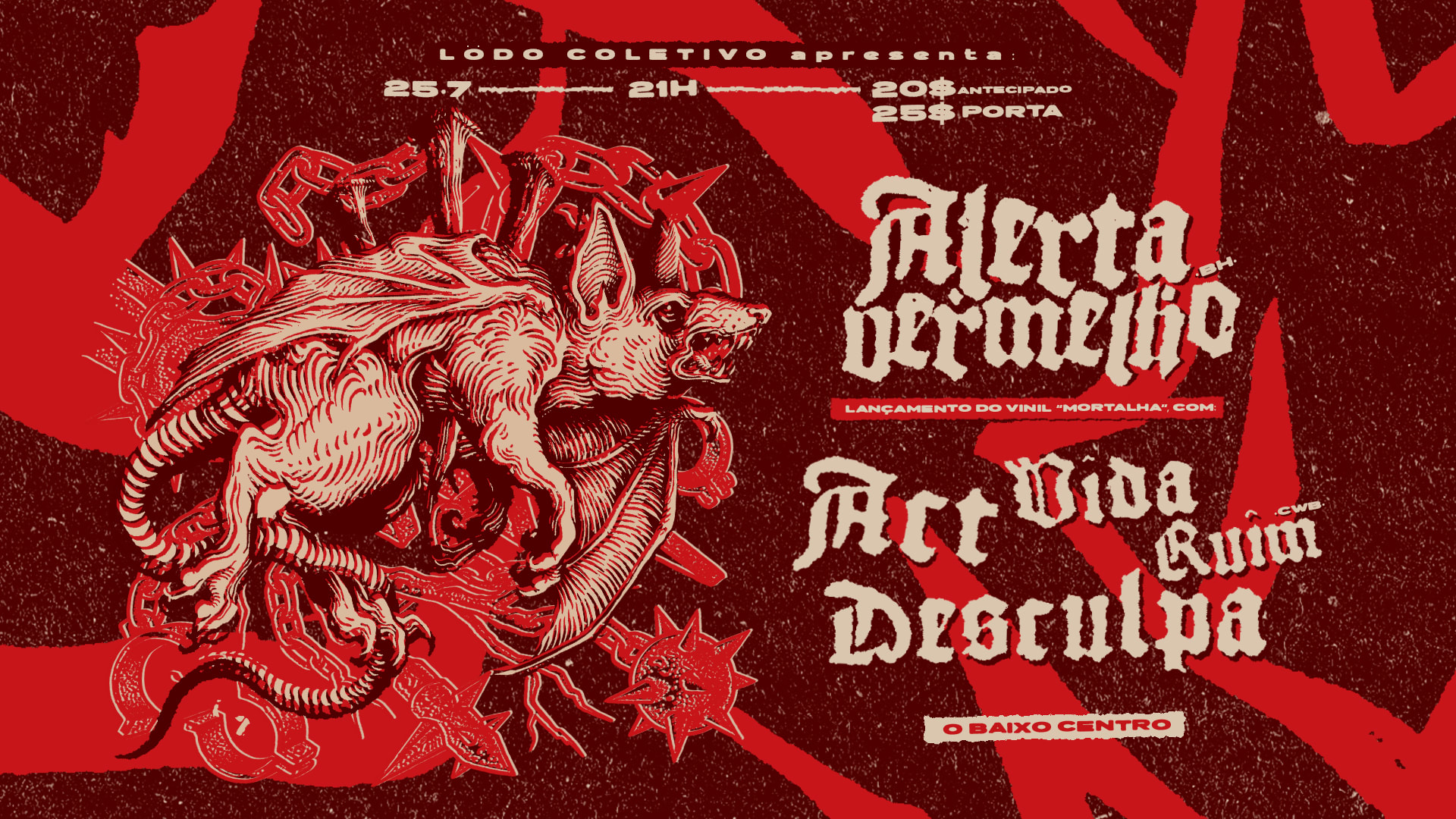 Alerta Vermelho (Bh) * Vida Ruim (Cwb) * Act * Desculpa