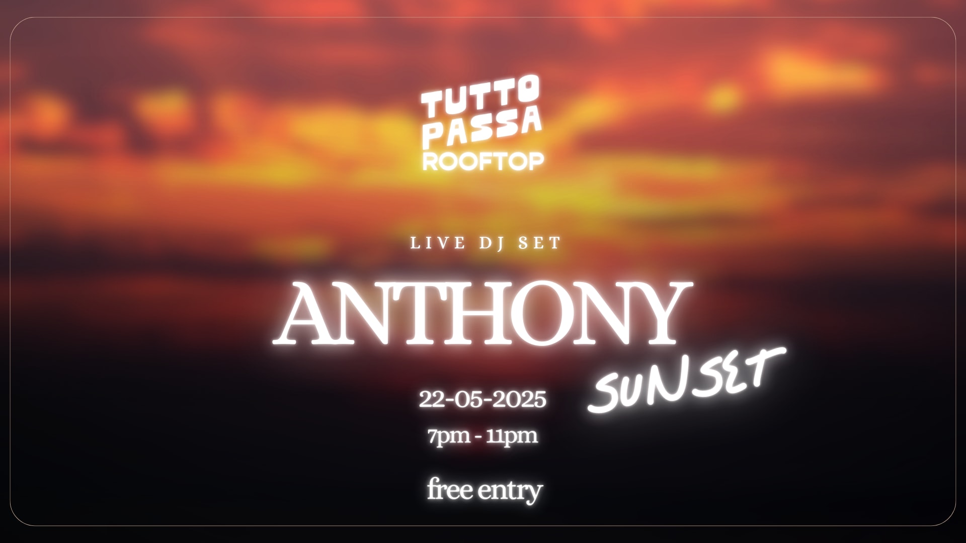 Tutto Passa Rooftop | Dj Anthony Sunset (Free Entry) 22/5