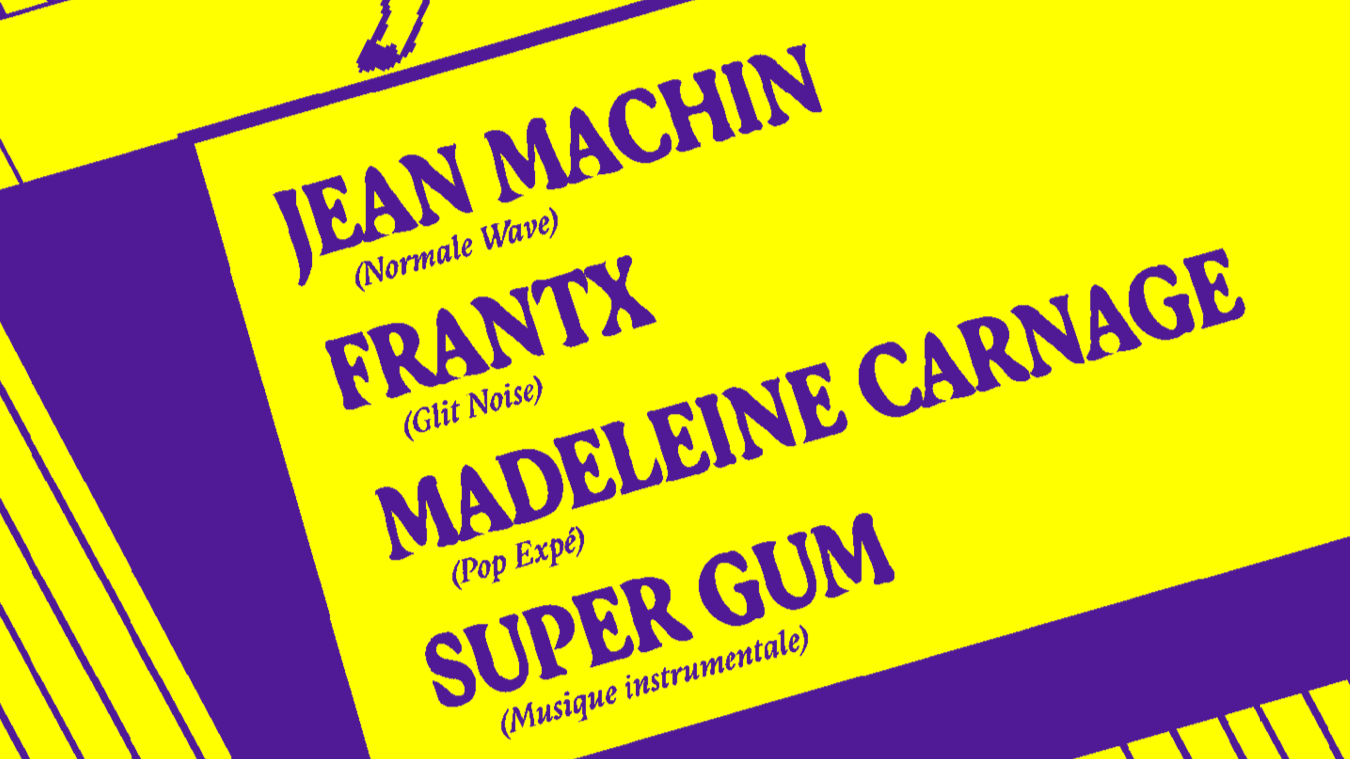 Release Party Madeleine Carnage/Frantx/Jean Machin/Supergum