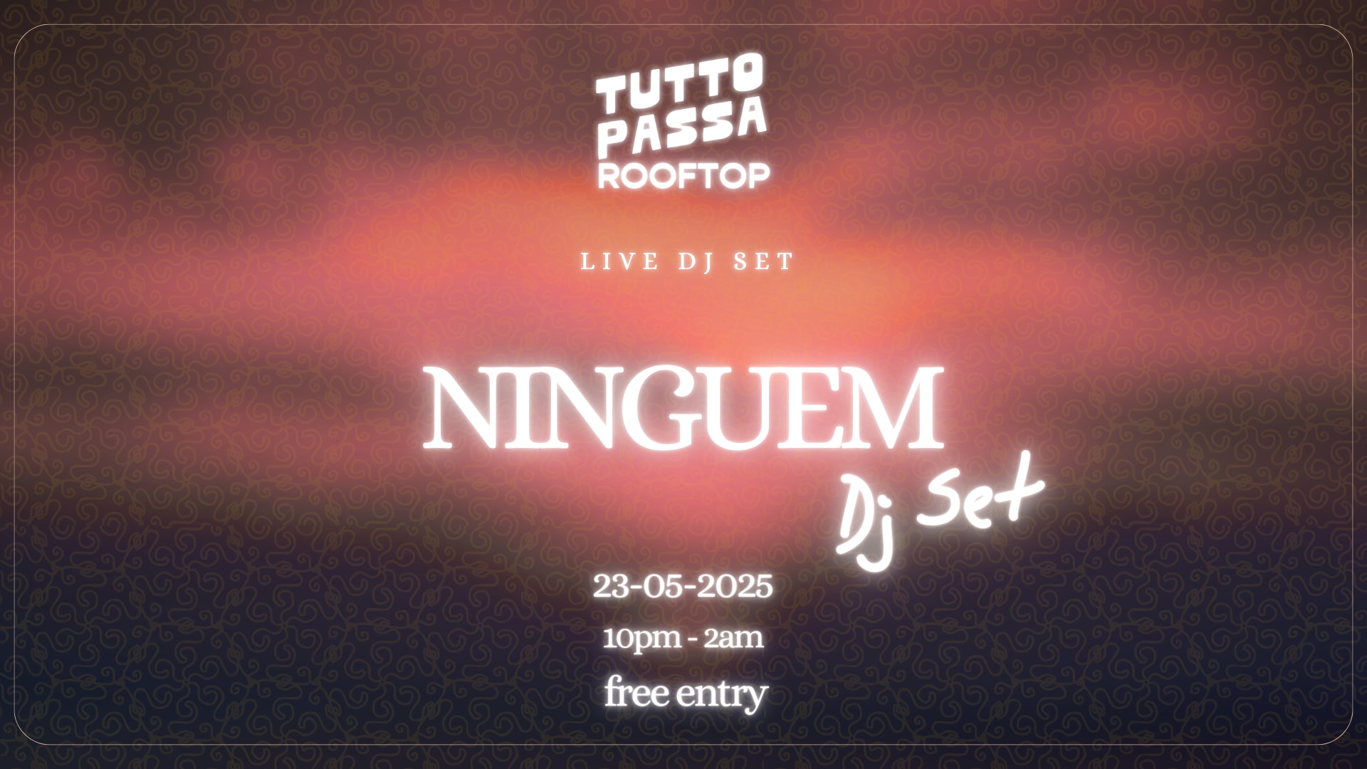 Tutto Passa Rooftop | Dj Ninguem (Free Entry) 24/5