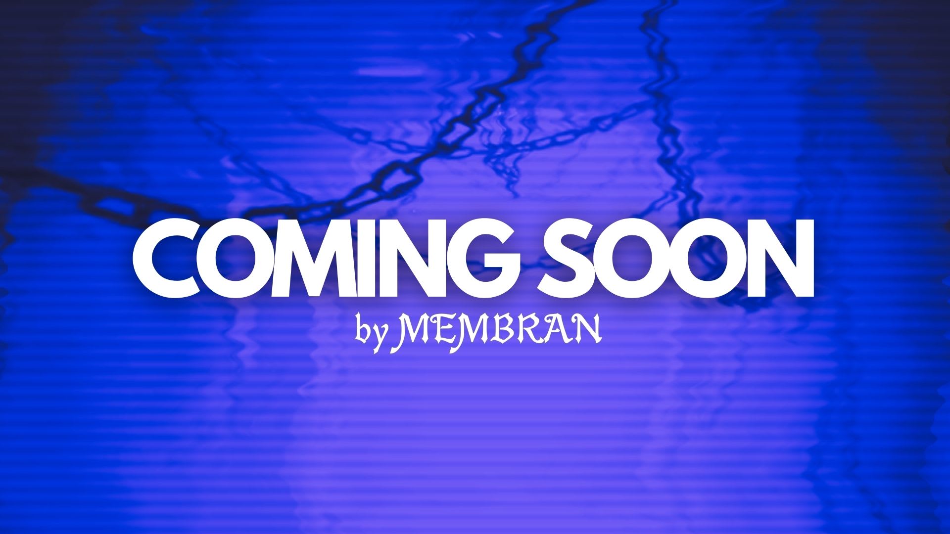 Membran - Coming Soon