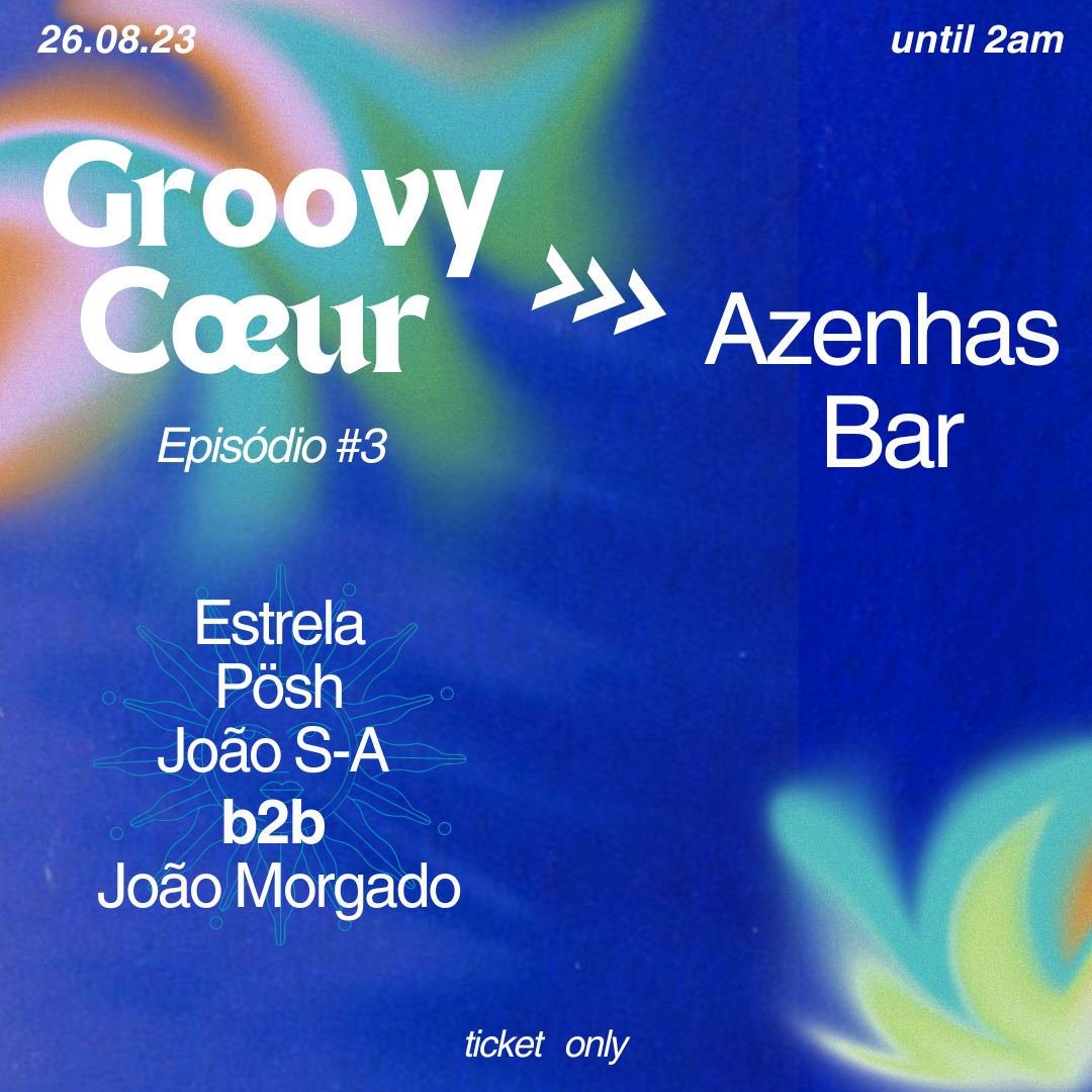 Episódio #3 - Groovy Coeur At Azenhas Bar