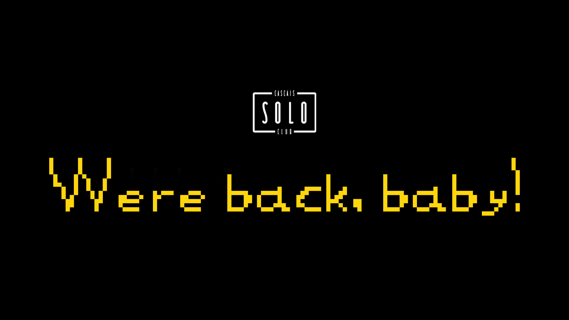 30 Janeiro Sexta- We're Back Baby! Reabertura Solo Club