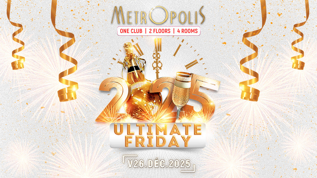 Ultimate Friday - Metropolis Paris
