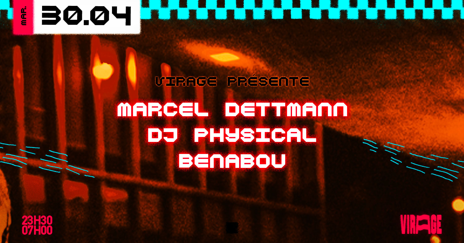 Virage Présente : Marcel Dettman, Dj Physical & Benabou