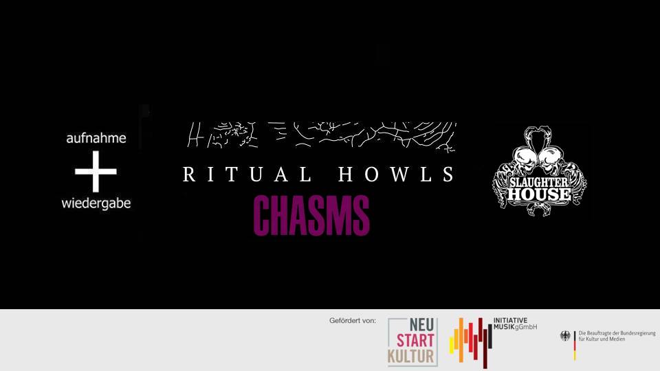 Ritual Howls + Chasms // Slaughterhouse, Berlin
