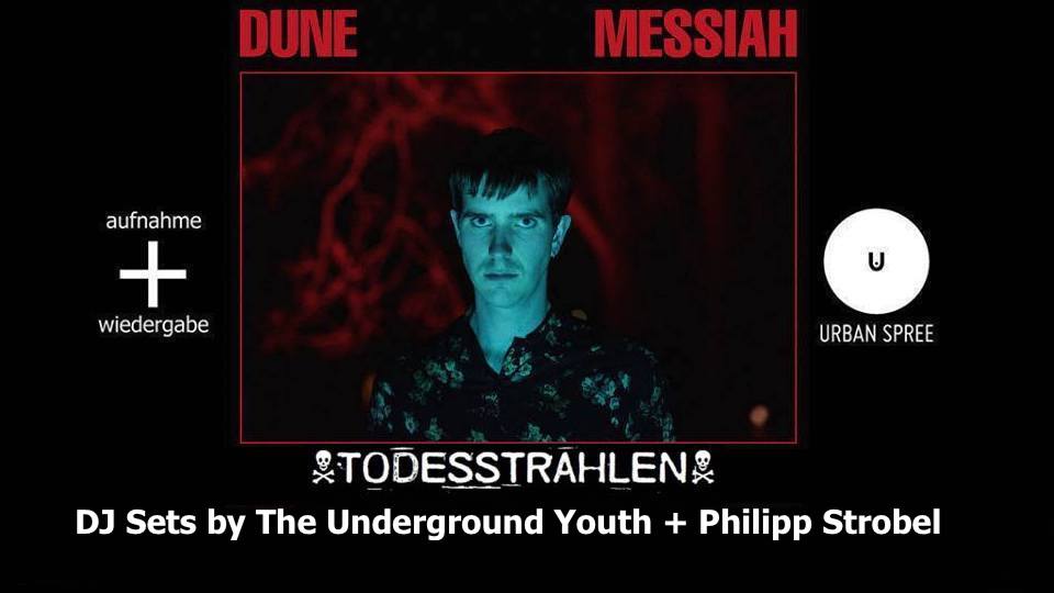 Dune Messiah + Todesstrahlen // Urban Spree, Berlin