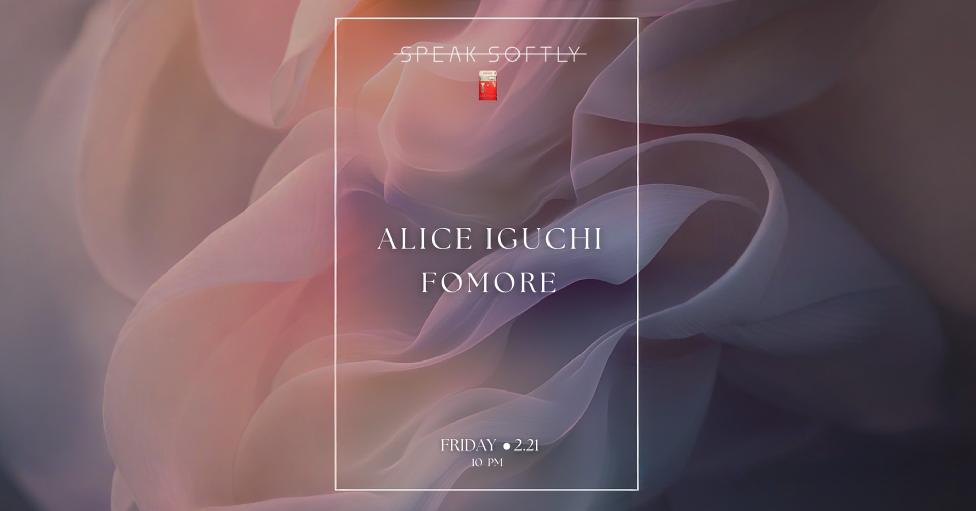 Speak-Softly | Alice Iguchi | Fomore