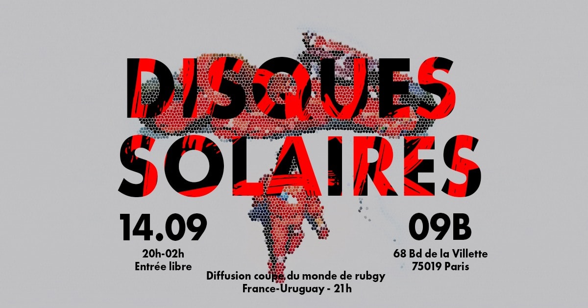 Disques Solaires @Le 9b + France/Uruguay