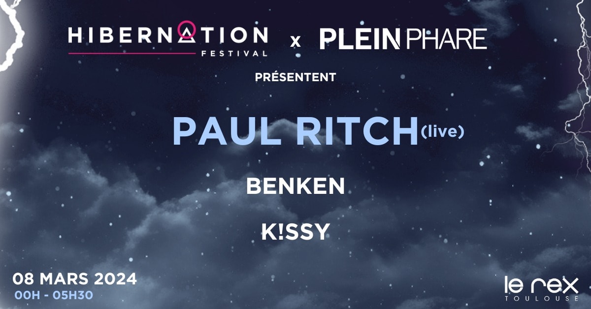 Hibernation X Plein Phare W/ Paul Ritch, Benken, K!Ssy