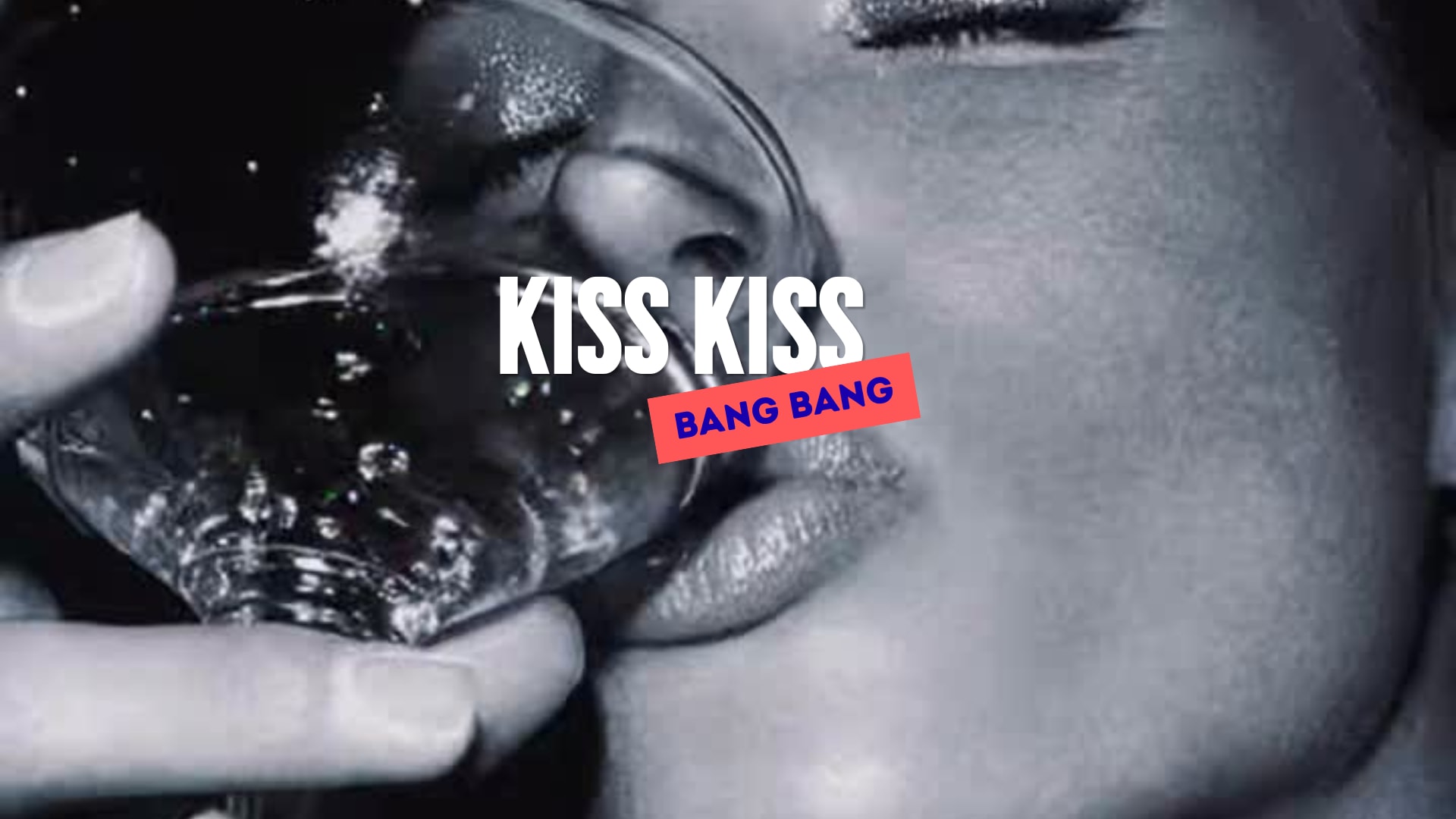 Kiss Kiss Bang Bang 23 Mai