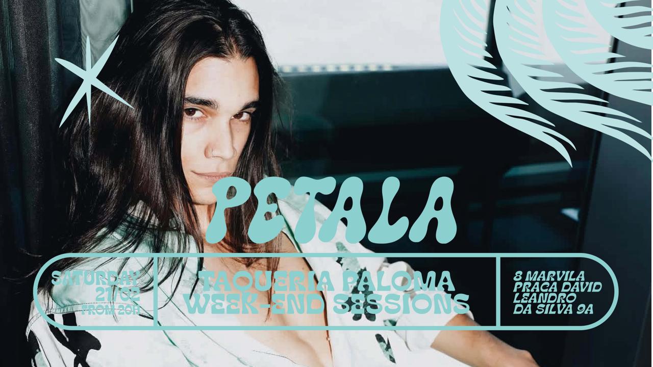 Petala - Taqueria Paloma Weekend Sessions - Feb 21st