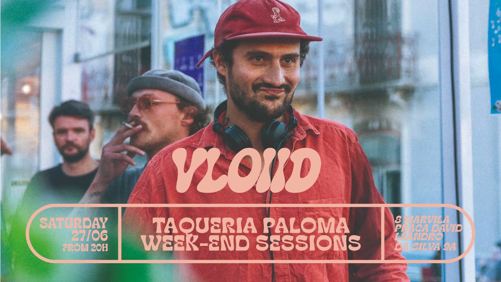 Vloiid - Taqueria Paloma Week-End Sessions - June 27th