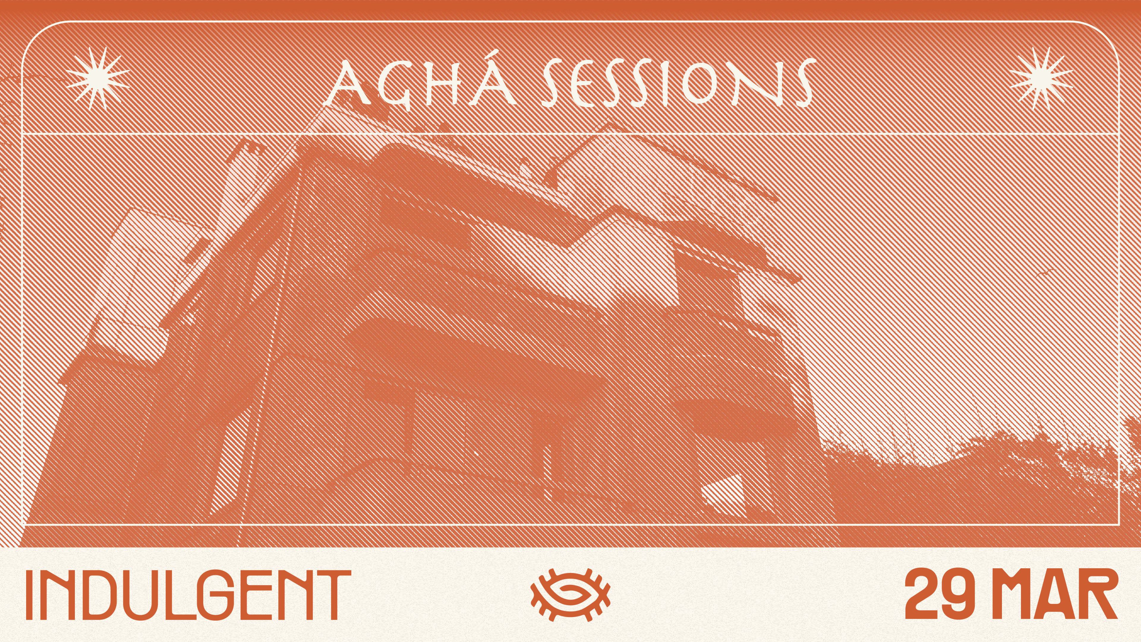 Aghá - 7th Session - Indulgent