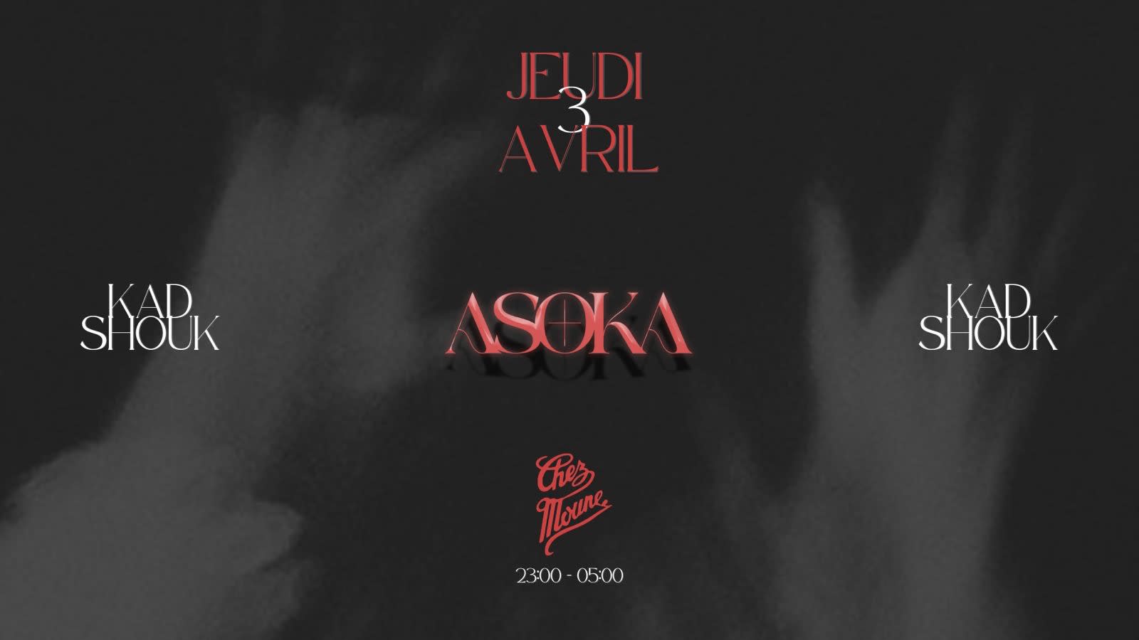 Asoka 03.04 - Kad & Shouk @Chezmoune