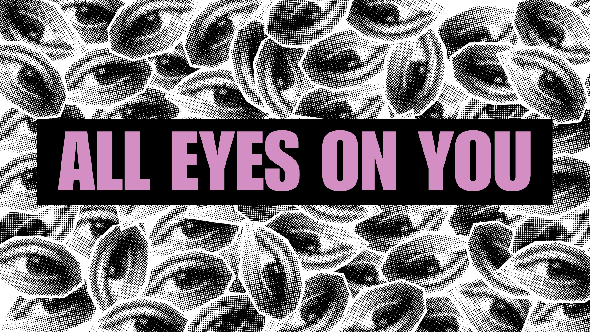 All Eyes On You