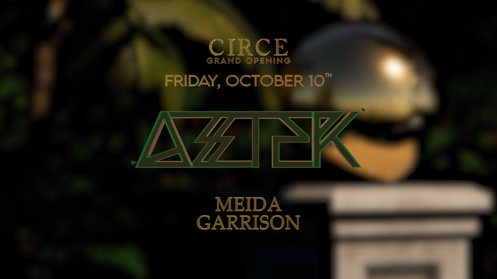 Grand Opening - Aztek X Circé - 10.10.25 - Meida + Garrison