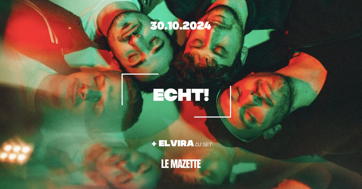 Concert • Echt! + Elvira (Dj Set)