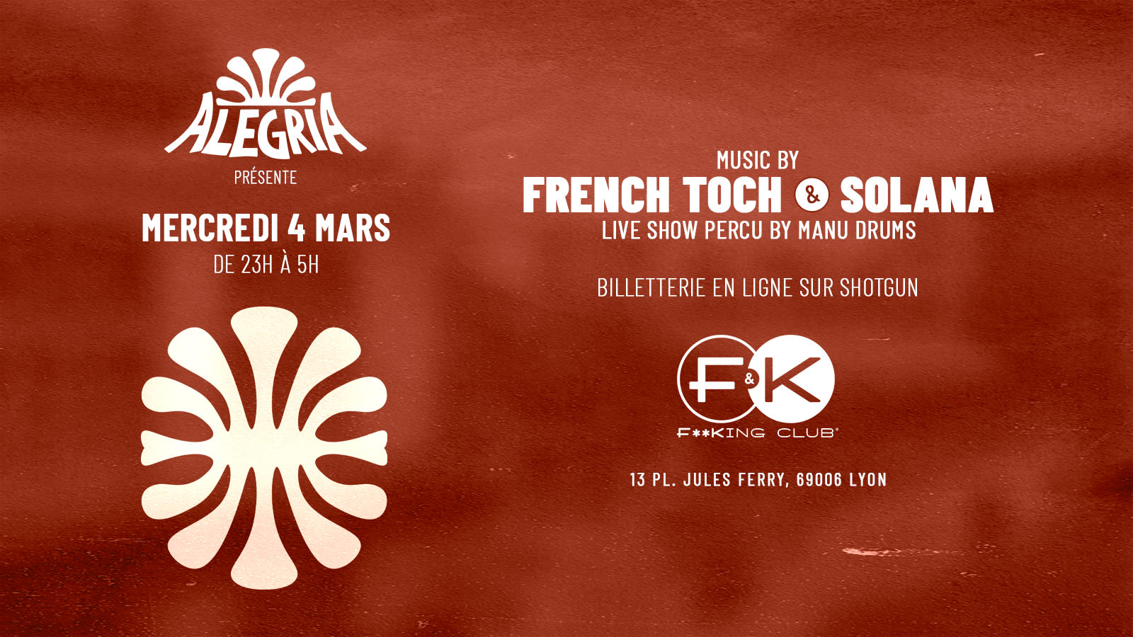 Alegria X F&K - Mercredi 4 Mars