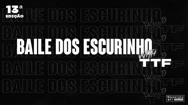 Baile Dos Escurinho With Ttf 16|12