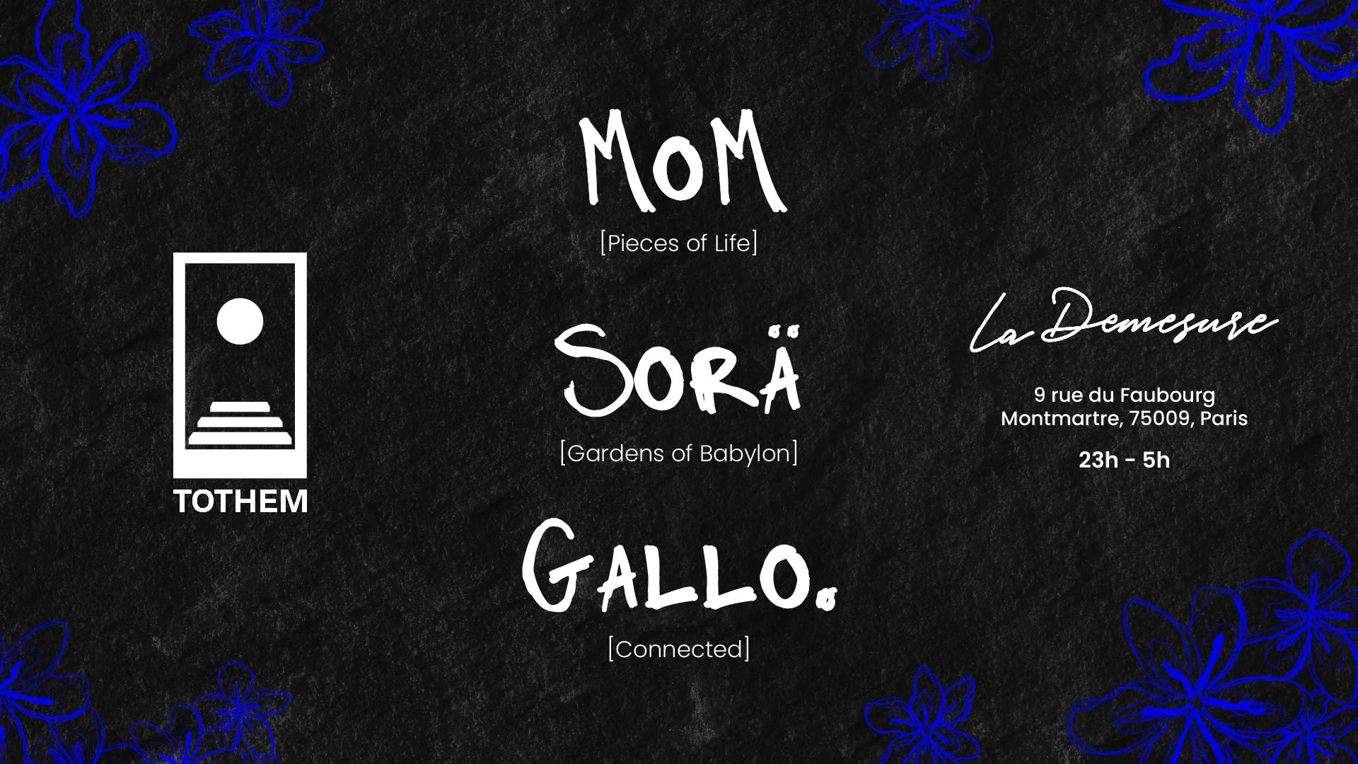 Tothem X La Démesure | Mom, Sorä, Gallo.