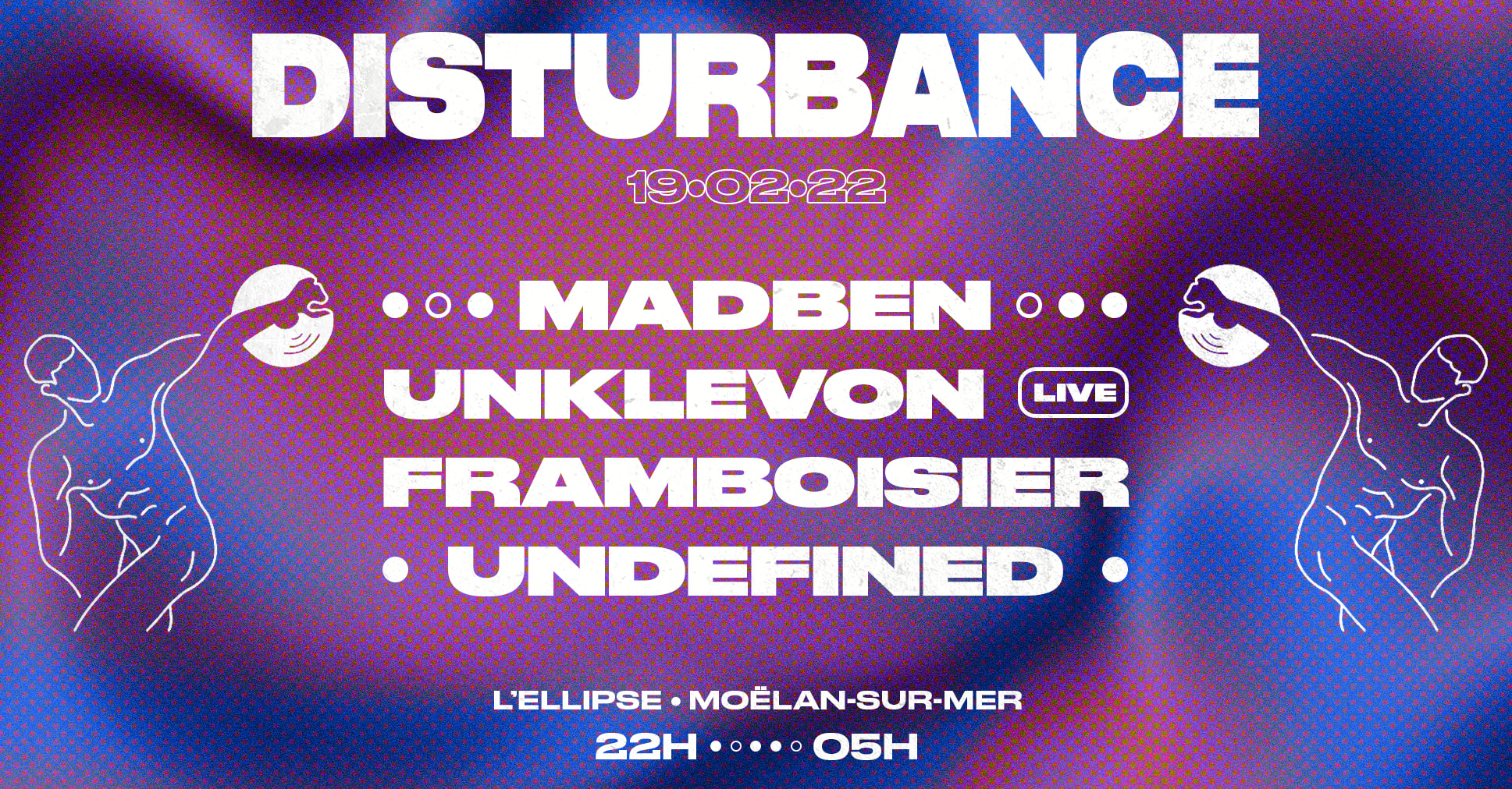 Disturbance : Madben, Unklevon(Live), Framboisier, Undefined