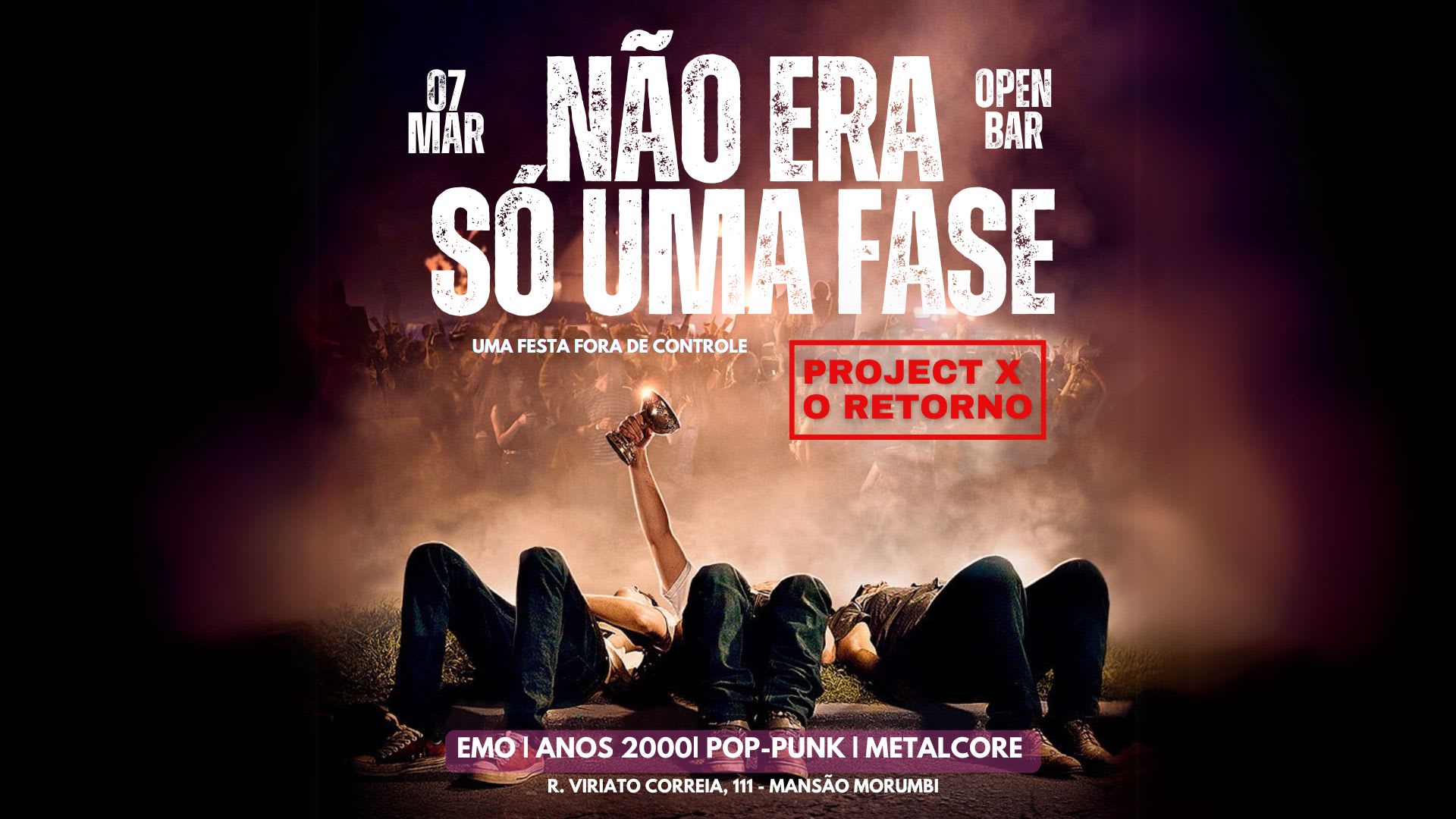 Não Era Só Uma Fase - Project X - O Retorno - Open Bar
