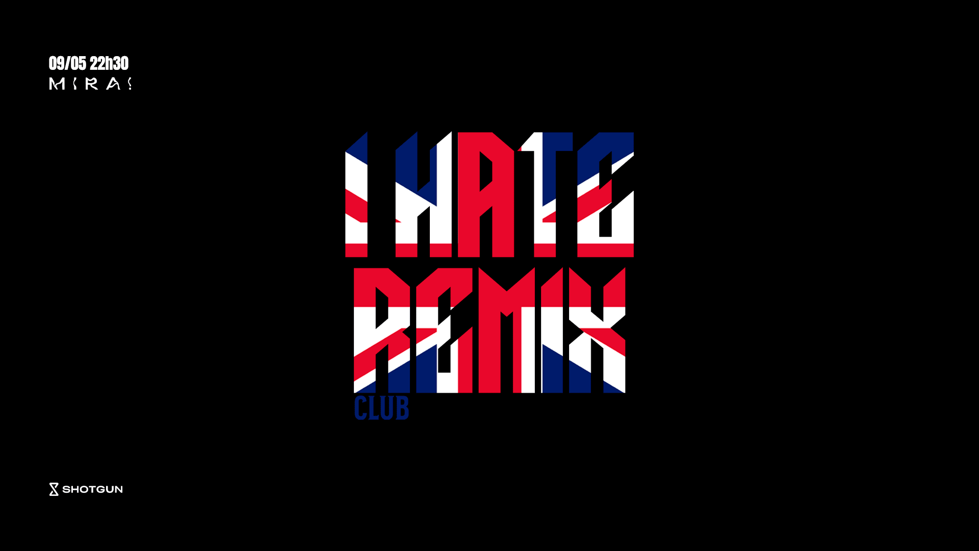 I Hate Remix Uk 09/05 22h30