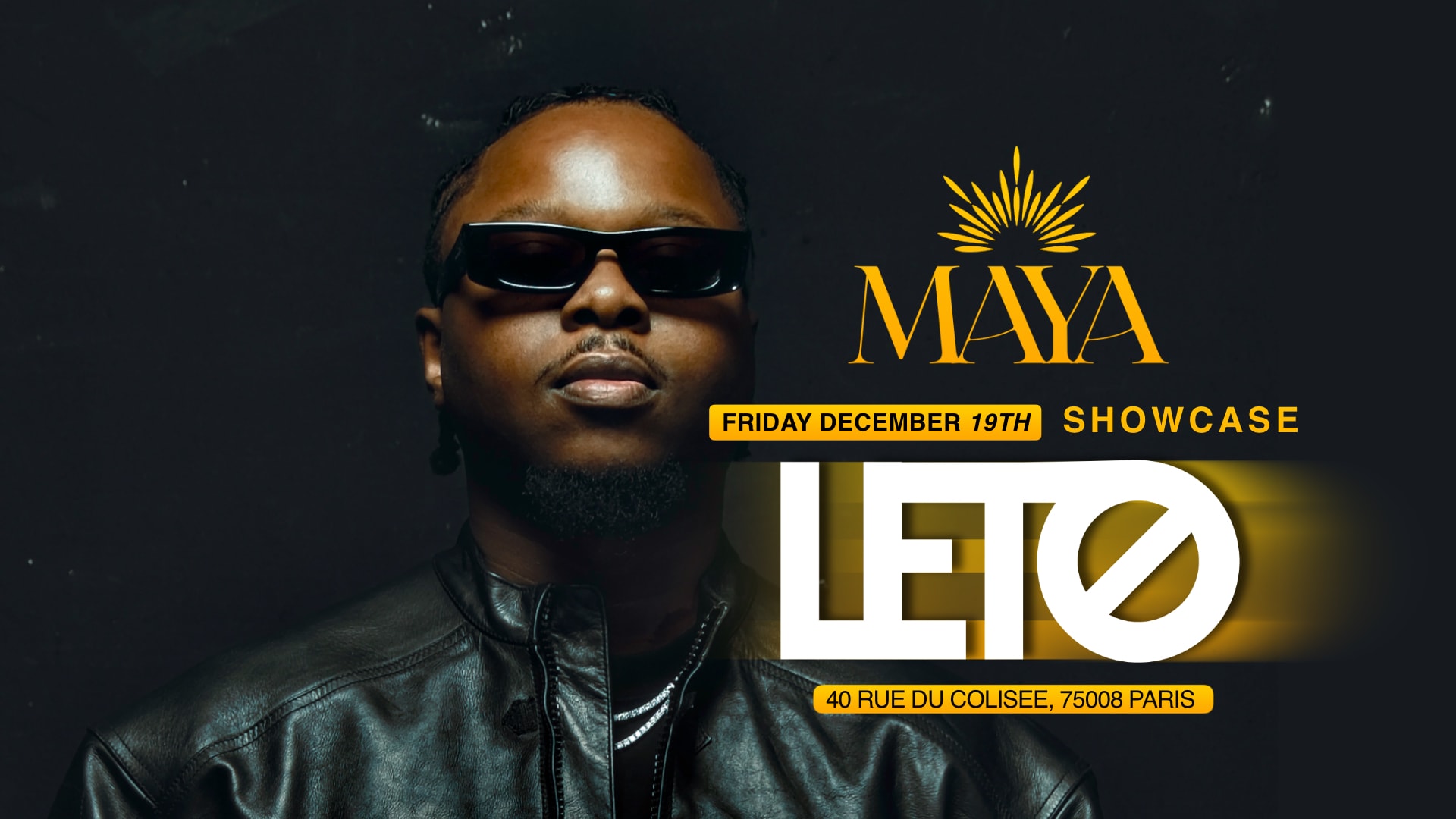 Maya Club X Leto Showcase - 19 Decembre