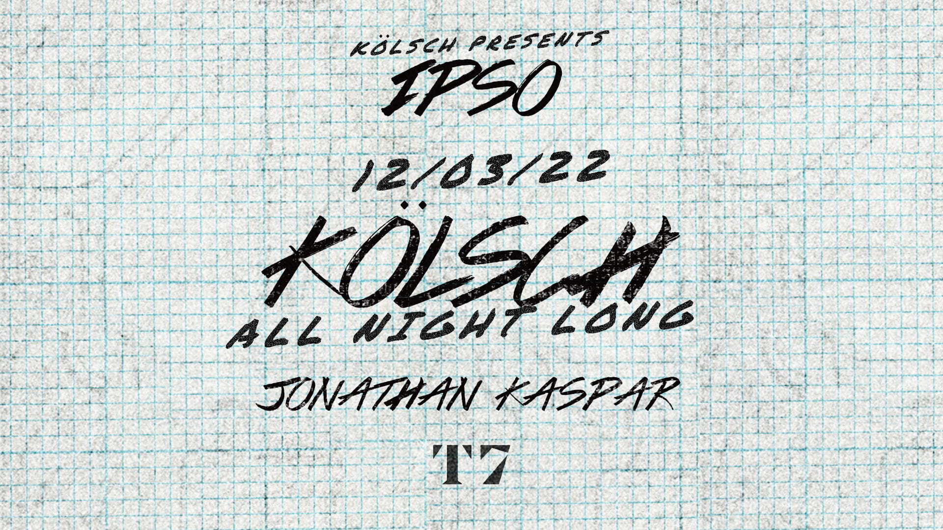 T7 X Ipso Night : Kölsch All Night Long