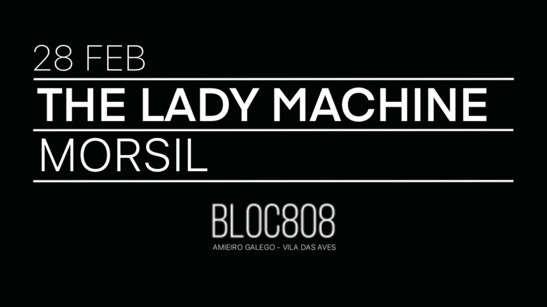 Bloc808 : The Lady Machine + Morsil 