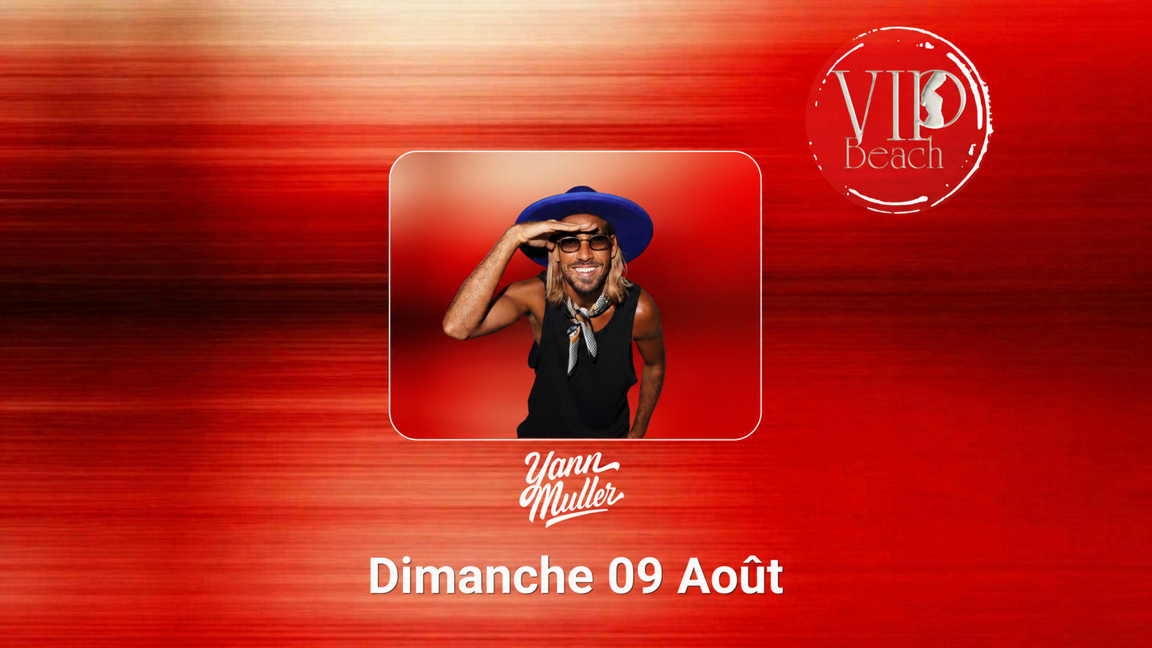 Yann Muller • Vip Beach • 09 Aout