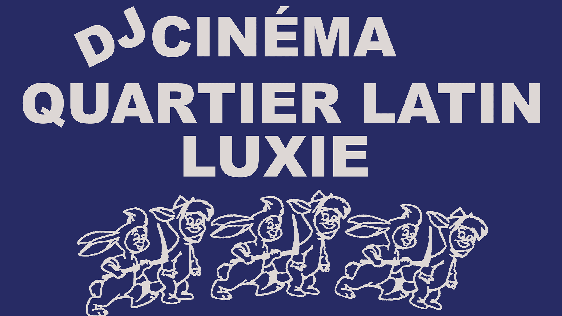 Dj Cinéma Quartier Latin + Luxie
