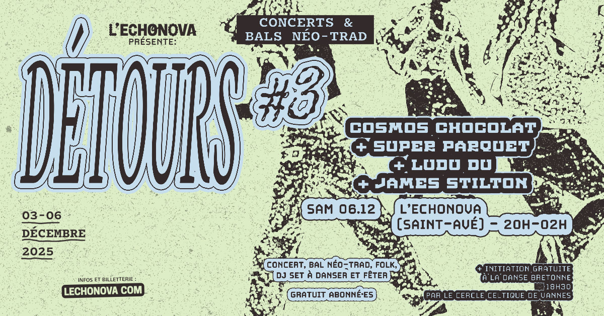 Détours #3 : Super Parquet + Cosmos Chocolat + Ludu Du...