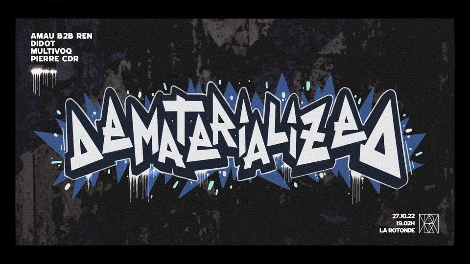 Dematerialized W/ Amau & Ren, Didot, Multivoq, Pierre Cdr