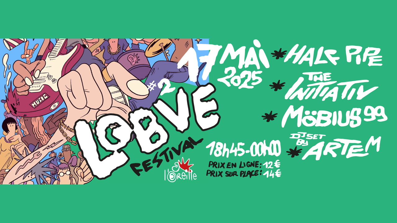 Lobve Festival : Half Pipe, Möbius 99, The Initiative, Artem