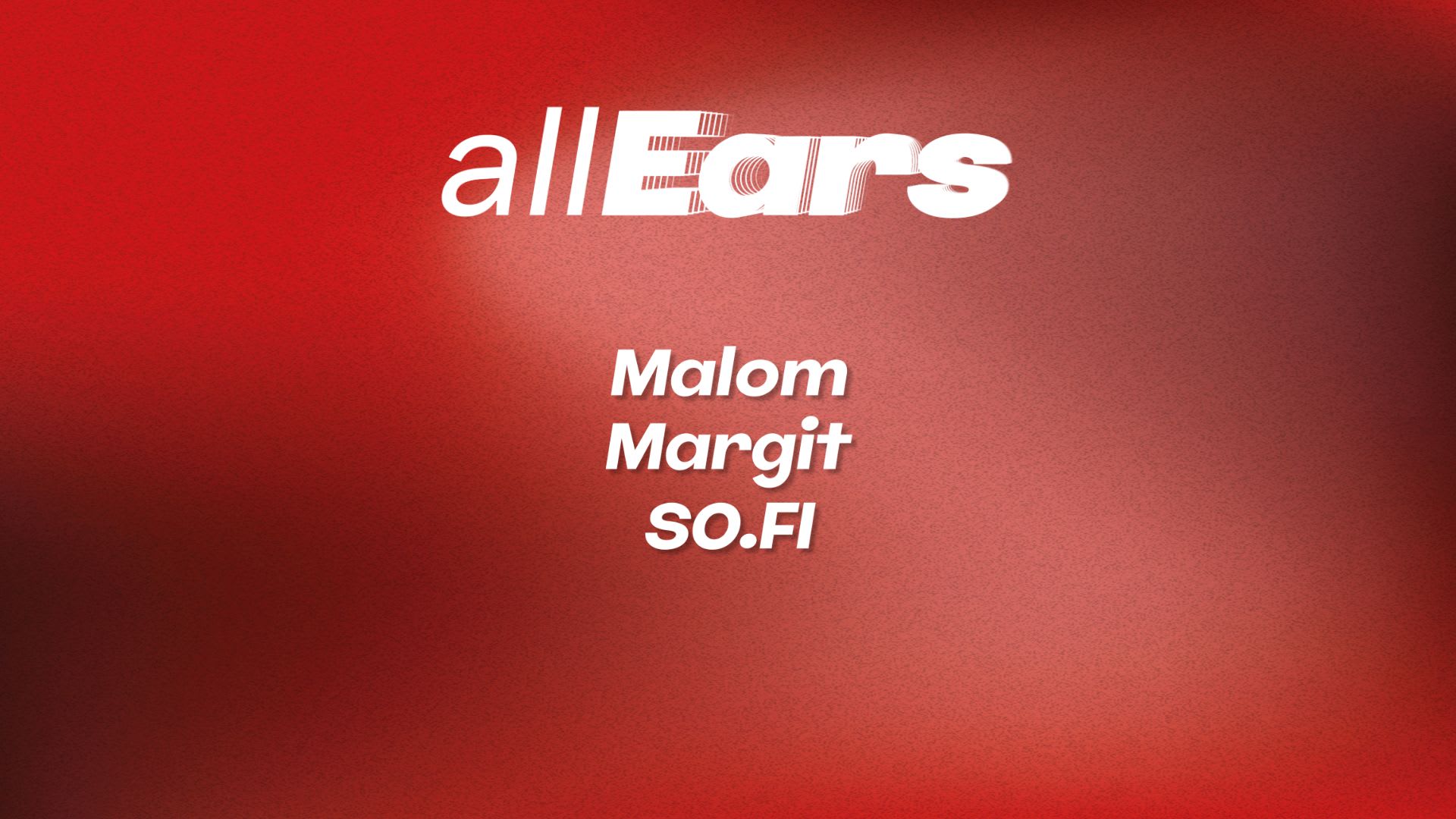 All Ears On ... Margit, Malom, So-Fi