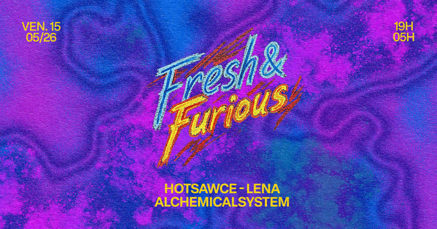 Fresh And Furious : Hotsawce, Lena & Alchemicalsystem
