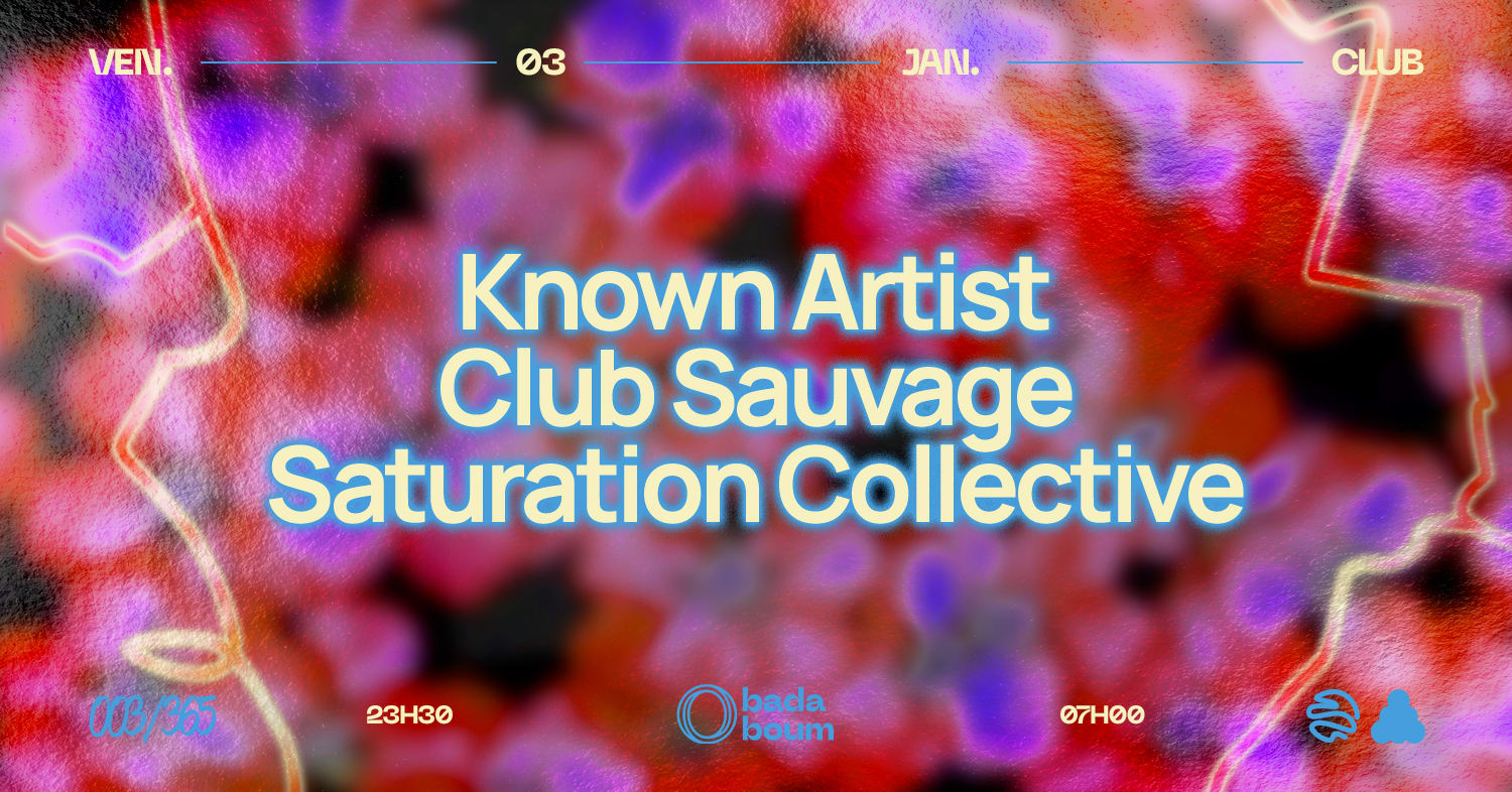 Known Artist (+) Club Sauvage (+) Saturation Collective