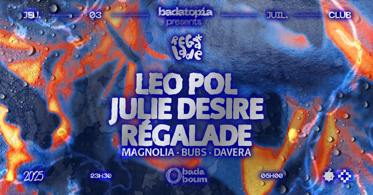 Badatopia — Régalade: Leo Pol, Julie Desire