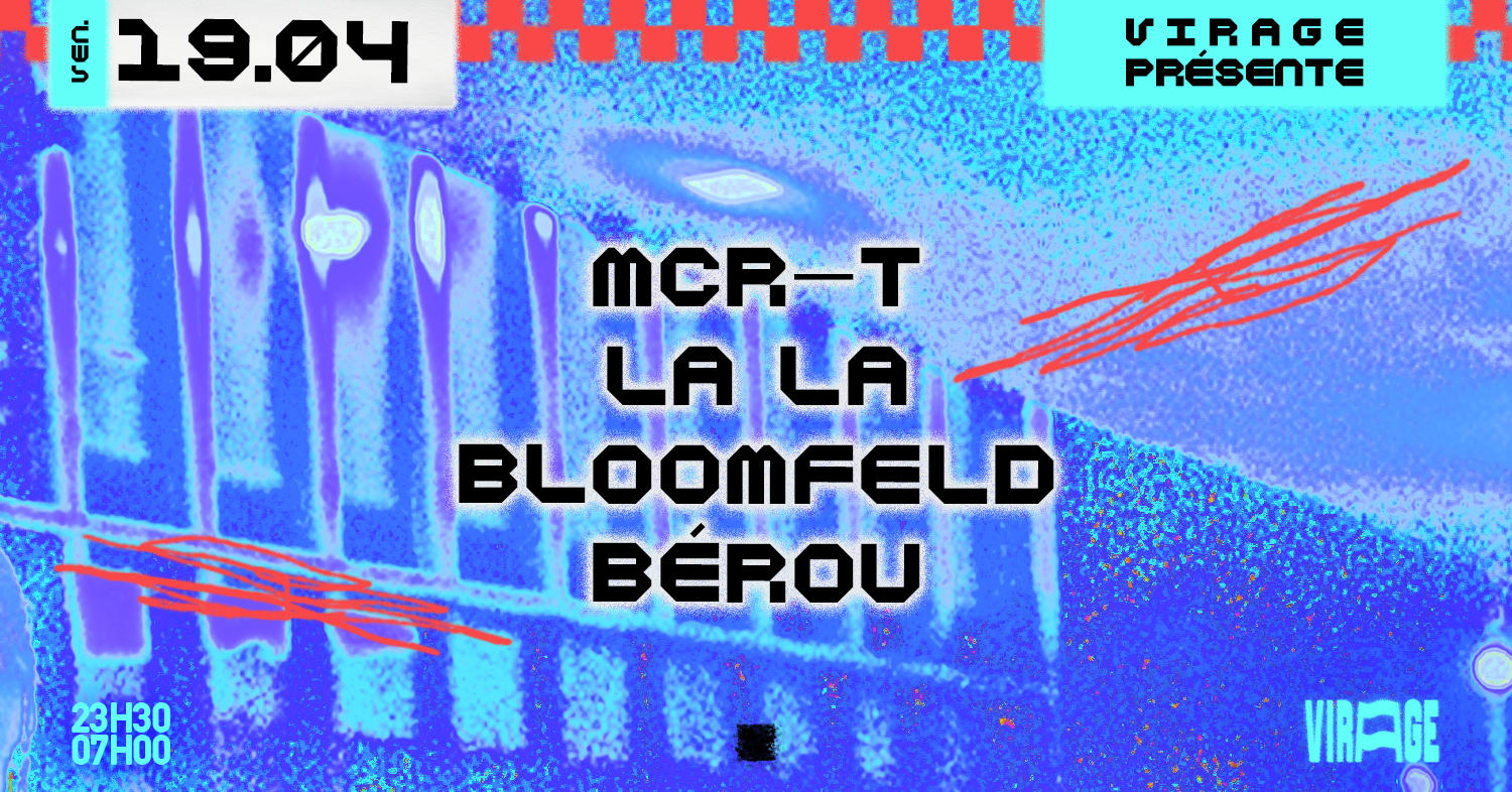 Virage Présente : Mcr-T, La La, Bloomfeld, Bérou