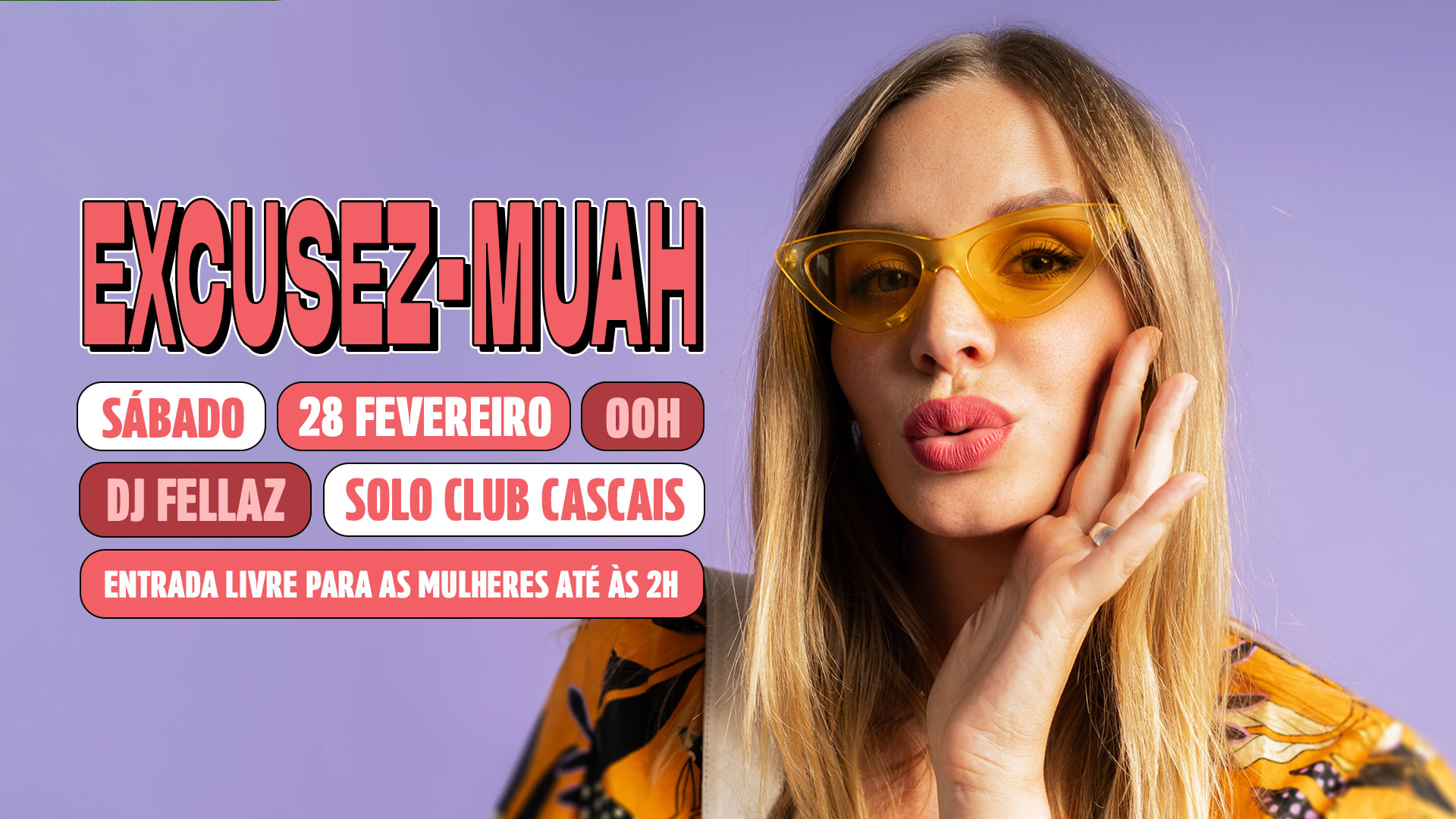 28 Fevereiro Sábado - Excusez-Muah Com Dj Fellaz