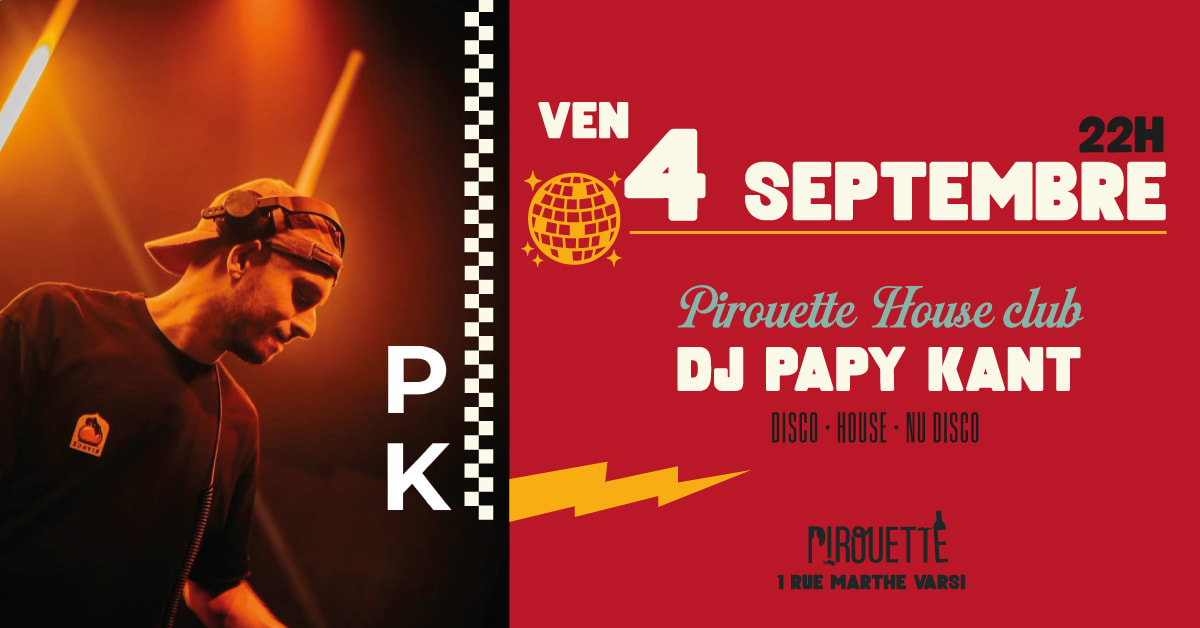 Dj Set Papy Kant Pirouette House Club Ven 4 Septembre