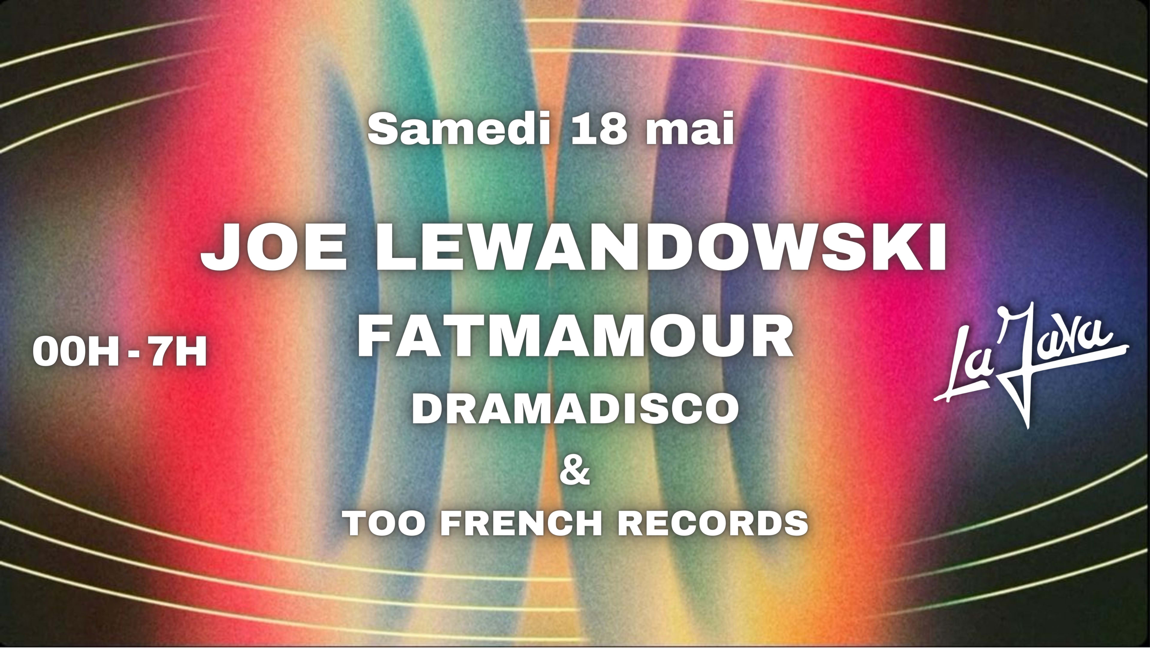 La Java : Joe Lewandowski, Fatmamour, Dramadisco & More
