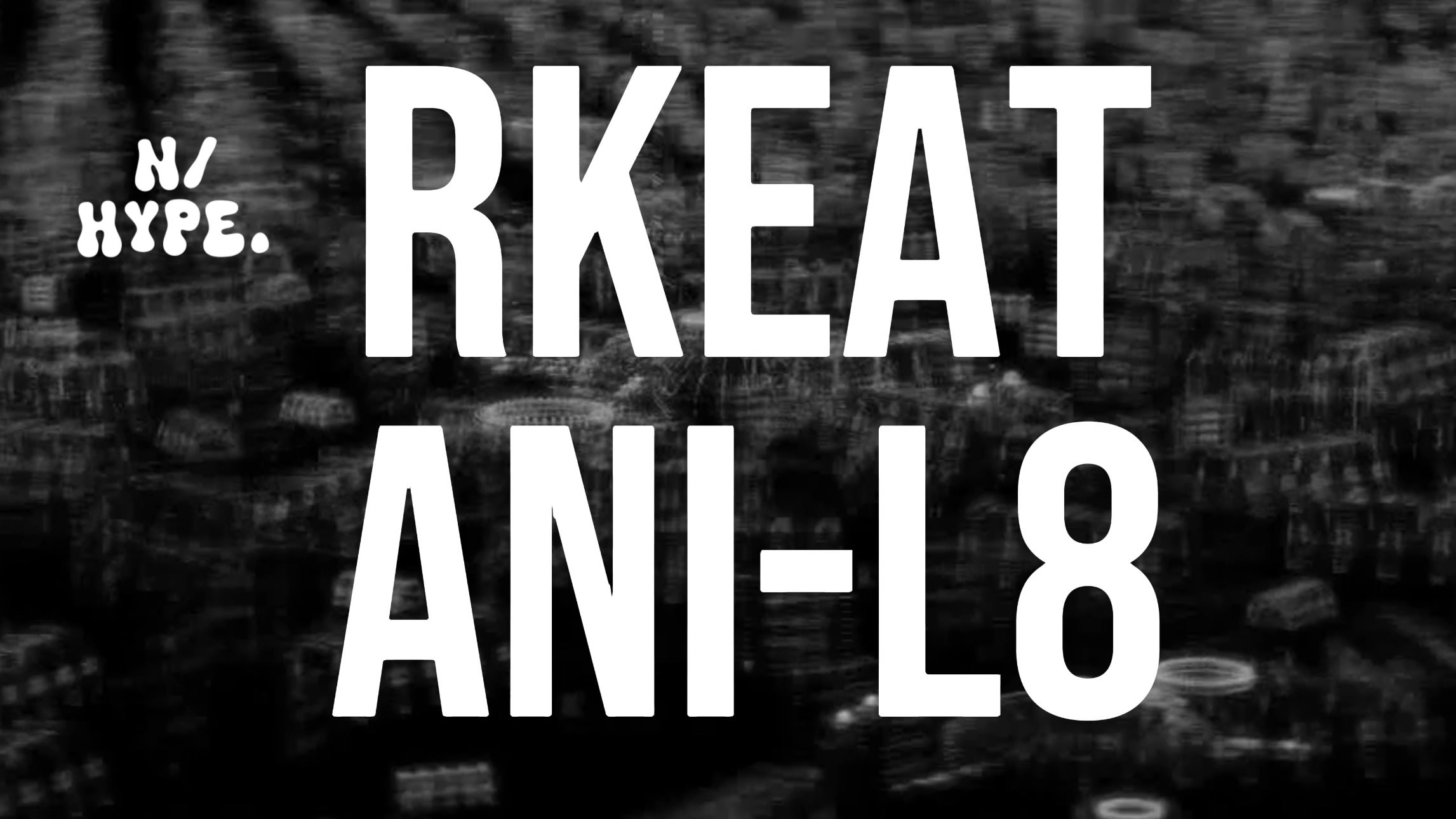 Rkeat | Ani-L8 By N/Hype.
