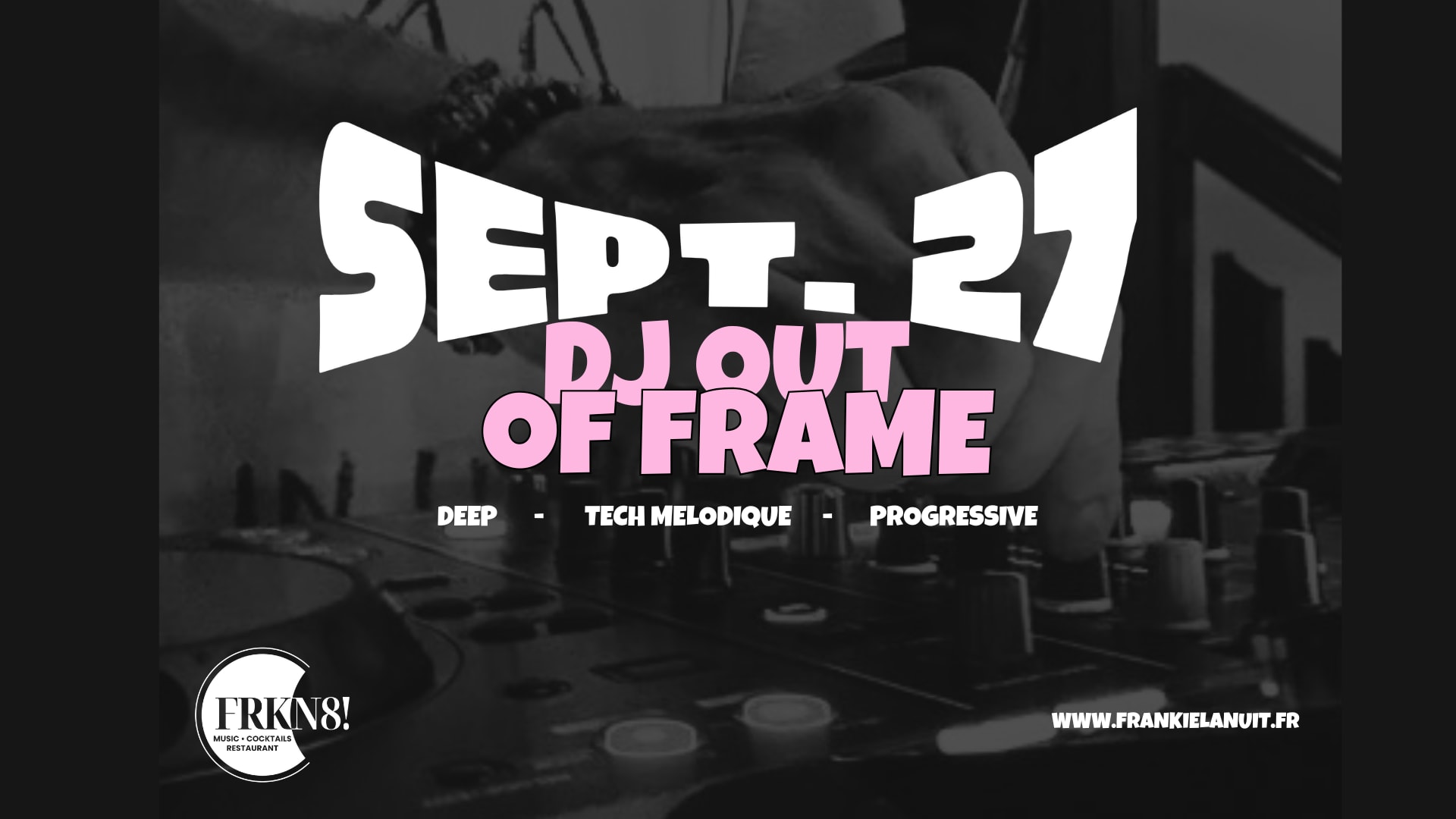 Dj Out Of Frame Chez Frankie Lanuit!