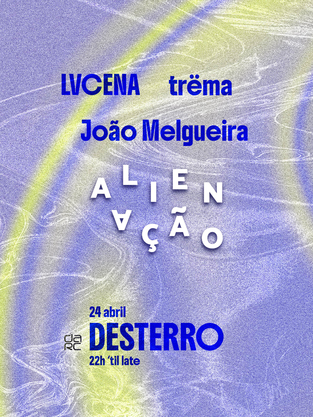 Alienação - Desterro #34 With Lvcena, Trëma & João Melgueira
