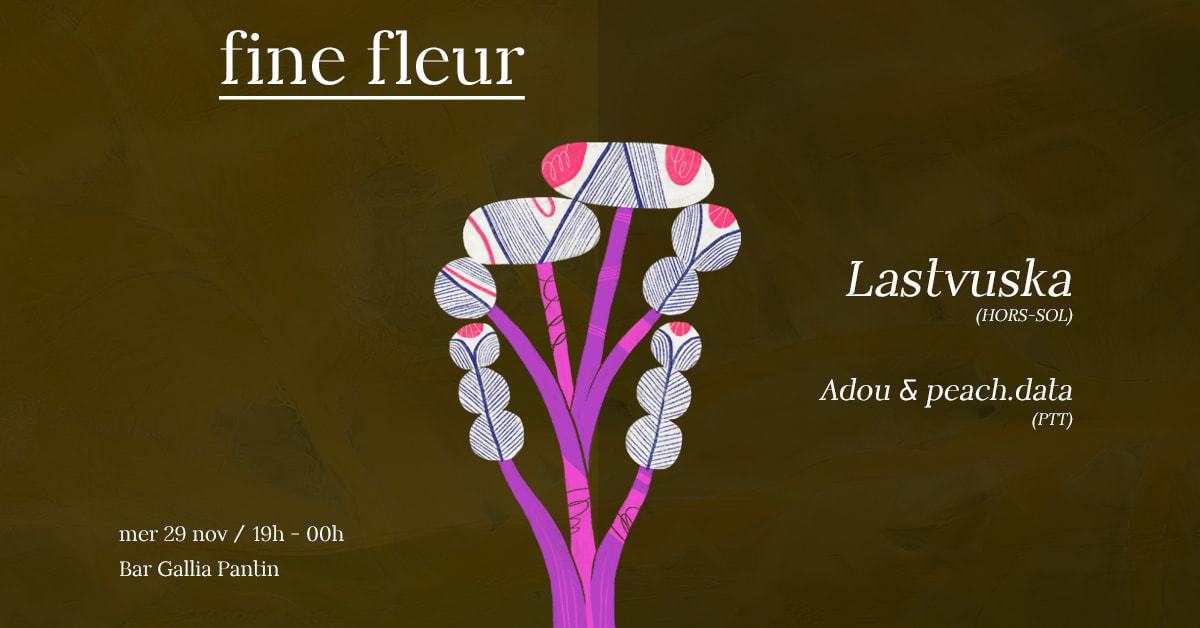 Fine Fleur : Ptt Reçoit Lastvuska