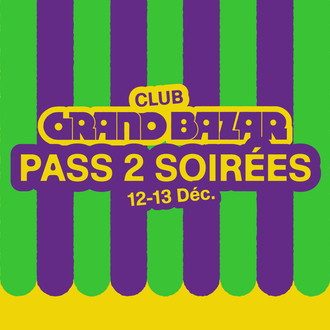 Grand Bazar Club : Pass 2 Soirées