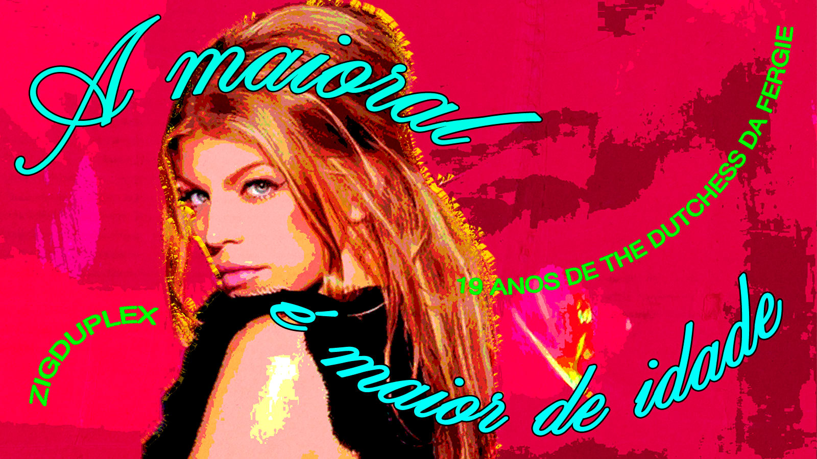 Fergie: The Dutchess 19 Anos Sáb @ Zigduplex